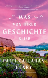 Was von ihrer Geschichte blieb - Patti Callahan Henry