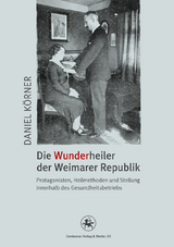 Die Wunderheiler der Weimarer Republik - Daniel K&ouml;rner