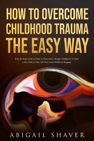 How To Overcome Childhood Trauma The Easy Way