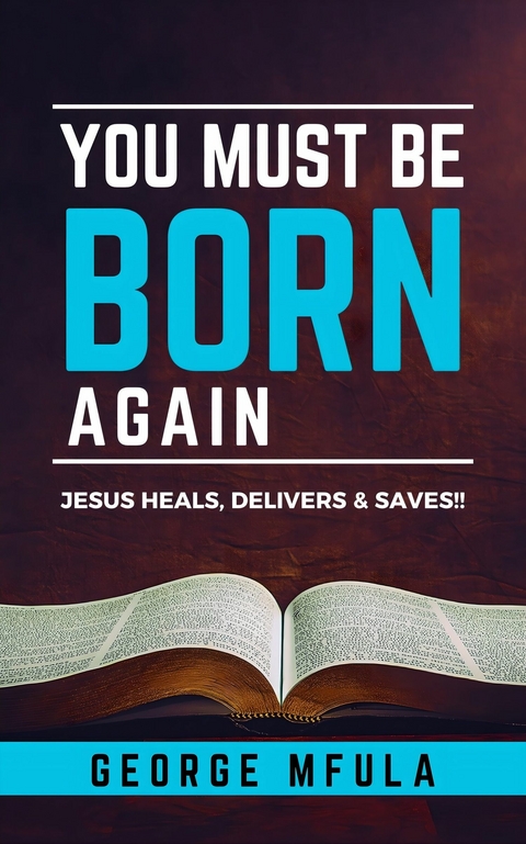 You Must Be Born Again -  George Mfula