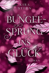 Bungee-Sprung ins Gl&uuml;ck - Kira Stern