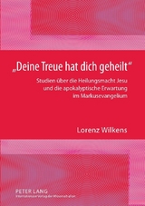 &laquo;Deine Treue hat dich geheilt&raquo; - Lorenz Wilkens