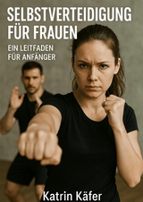 Selbstverteidigung f&uuml;r Frauen - Katrin K&auml;fer