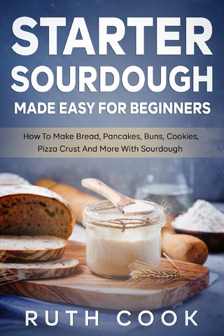 Starter Sourdough Made Easy For Beginners