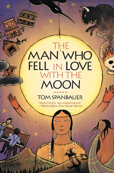 The Man Who Fell in Love with the Moon -  Tom Spanbauer