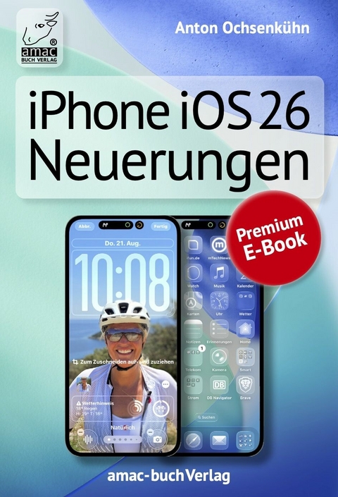 iPhone iOS 26 Neuerungen -  Anton Ochsenkühn