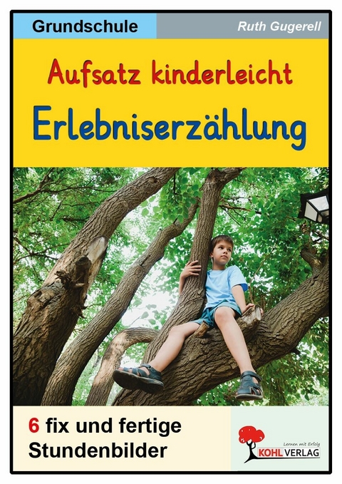 Aufsatz kinderleicht - Die Erlebniserz&auml;hlung -  Ruth Gugerell
