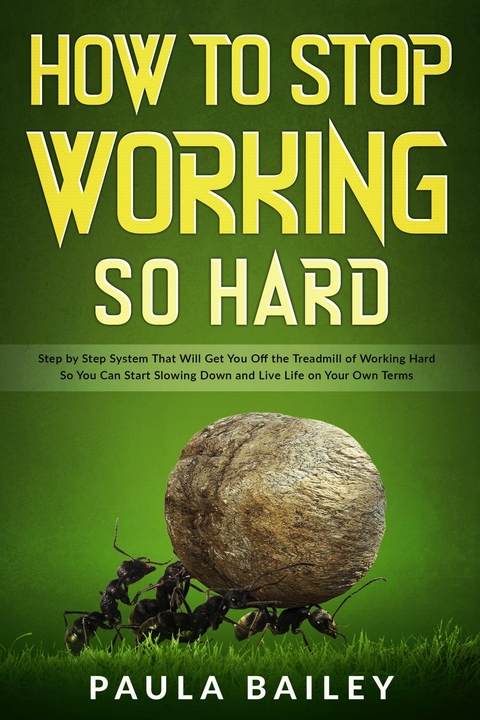 How To Stop Working So Hard -  Paula Bailey