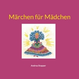 M&auml;rchen f&uuml;r M&auml;dchen - Andrea Stopper
