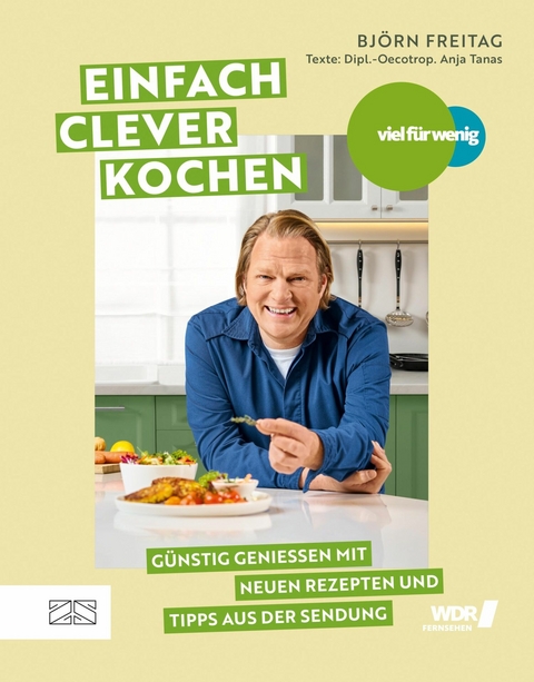 Viel für wenig – Einfach clever kochen - Björn Freitag