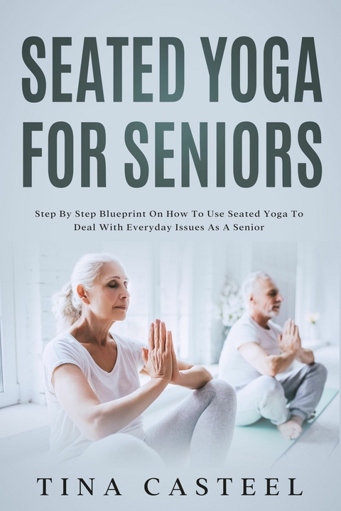 Seated Yoga for Seniors -  Tina Casteel