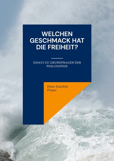 Welchen Geschmack hat die Freiheit? - Hans-Joachim Pieper