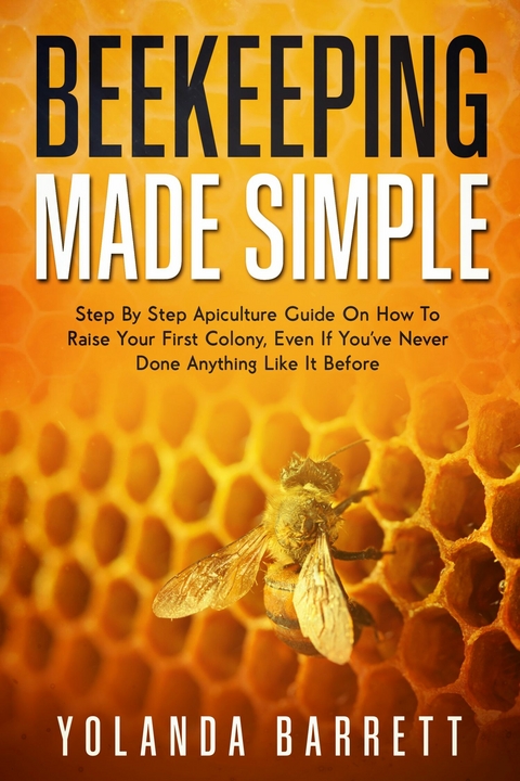 Beekeeping Made Simple -  Yolanda Barret