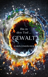 Bis in den Tod ... GEWALT - Karin Einh&auml;user