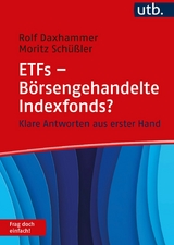 ETFs - Börsengehandelte Indexfonds? Frag doch einfach! - Moritz Schüßler, Rolf J. Daxhammer