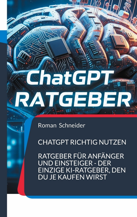 ChatGPT richtig nutzen - Roman Schneider