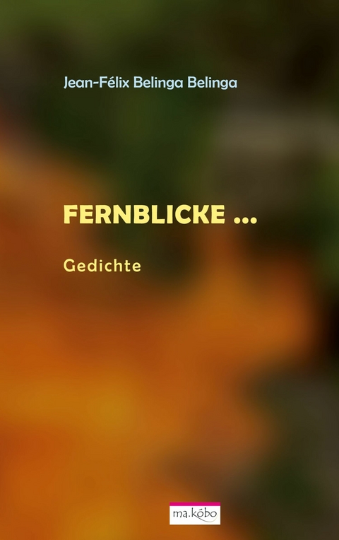 Fernblicke ... - Jean-F&eacute;lix Belinga Belinga