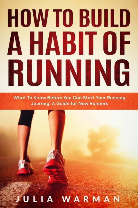 How To Build A Habit Of Running -  Julia Warman