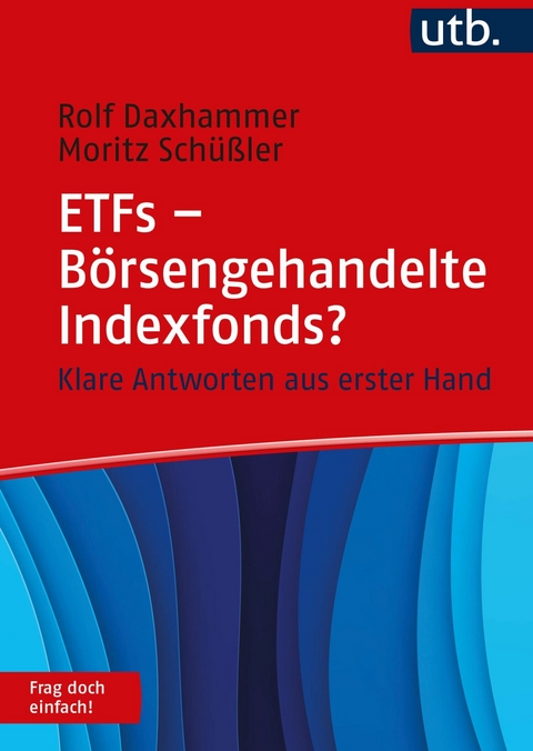 ETFs - Börsengehandelte Indexfonds? Frag doch einfach! - Moritz Schüßler, Rolf J. Daxhammer
