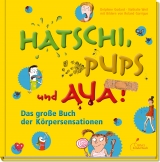 Hatschi, Pups und Aua! - Delphine Godard, Nathalie Weil