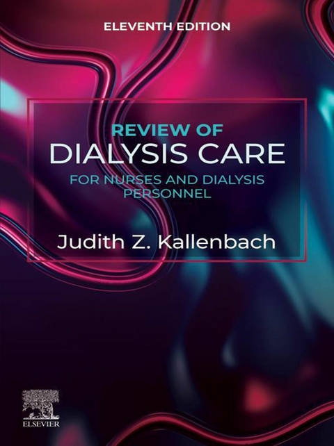 Review of Dialysis Care for Nurses and Dialysis Personnel - E-Book -  Judith Z. Kallenbach