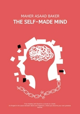The Self-Made Mind - Maher Asaad Baker