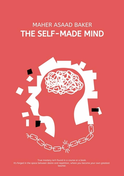The Self-Made Mind - Maher Asaad Baker