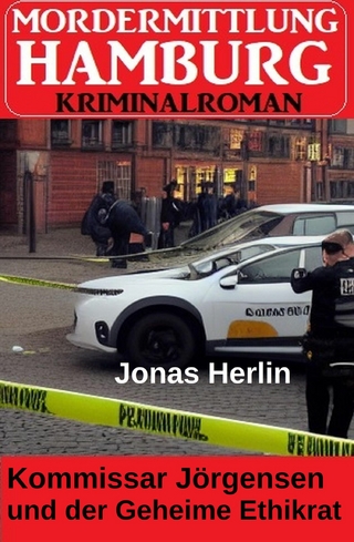 Kommissar Jörgensen und der Geheime Ethikrat: Mordermittlung Hamburg Kriminalroman