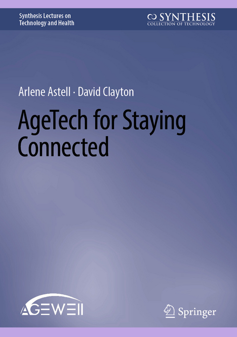 AgeTech for Staying Connected -  Arlene Astell,  David Clayton