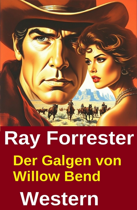 Der Galgen von Willow Bend: Western -  Ray Forrester