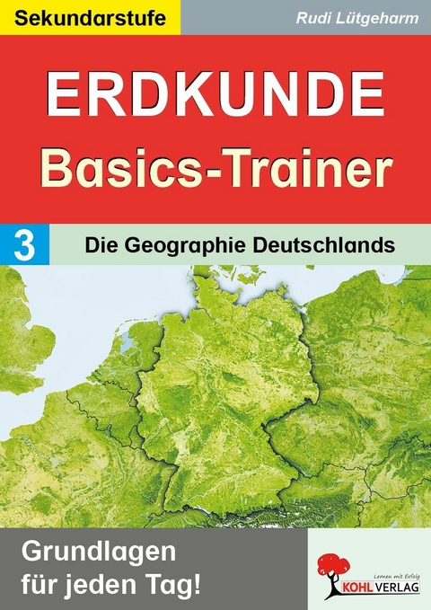 Erdkunde-Basics-Trainer / Band 3: Die Geographie Deutschlands -  Rudi L&uuml;tgeharm