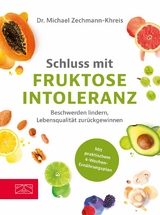 Schluss mit Fruktoseintoleranz - Michael Zechmann-Khreis
