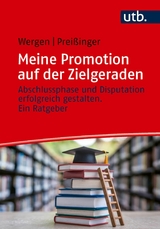 Meine Promotion auf der Zielgeraden - Jutta Wergen, Carmen Prei&szlig;inger