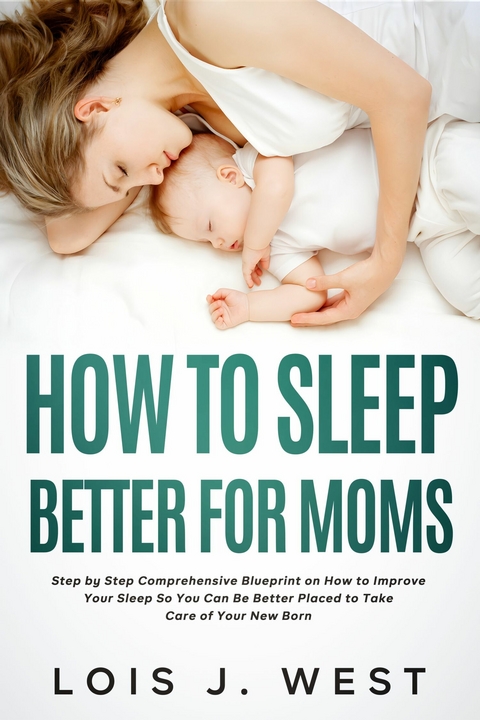 How to Sleep Better For Moms -  Lois J West