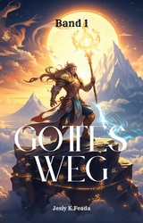 Gottes Weg:Fantasie LitRPG Scifi Roman (Band 1) - Jesiy K.Feada