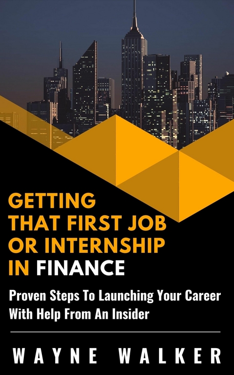 Getting That First Job or Internship In Finance -  Wayne Walker