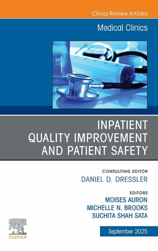 Inpatient Quality Improvement and Patient Safety, An Issue of Medical Clinics of North America