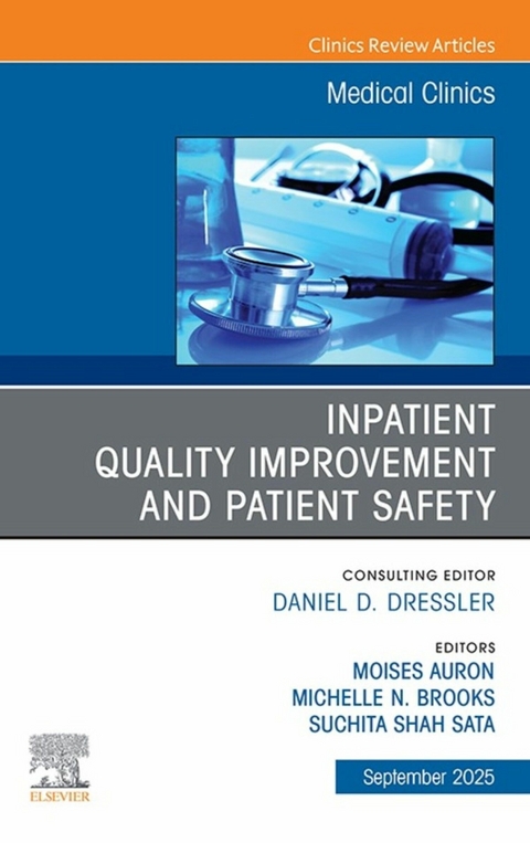 Inpatient Quality Improvement and Patient Safety, An Issue of Medical Clinics of North America - 