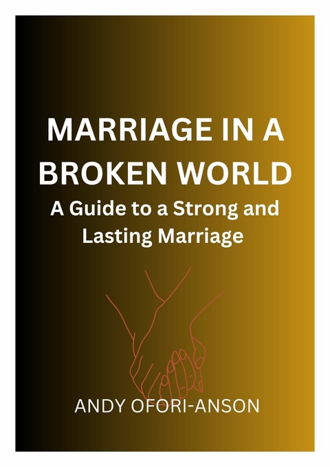 Marriage in a Broken World -  Andy Ofori-Anson