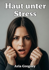Haut unter Stress - Aria Gregory