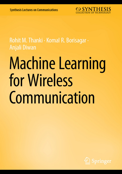 Machine Learning for Wireless Communication - Rohit M. Thanki, Komal R. Borisagar, Anjali Diwan