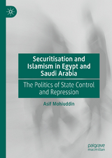 Securitisation and Islamism in Egypt and Saudi Arabia -  Asif Mohiuddin