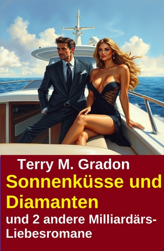 Sonnenküsse und Diamanten und 2 andere Milliardärs-Liebesromane