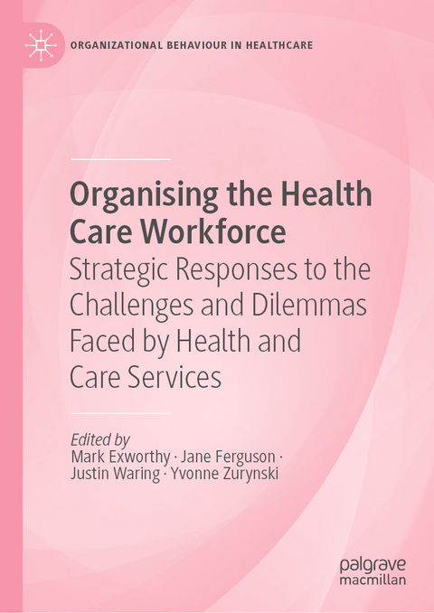 Organising the Health Care Workforce - Yvonne Zurynski, Mark Exworthy