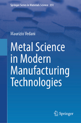 Metal Science in Modern Manufacturing Technologies - Maurizio Vedani