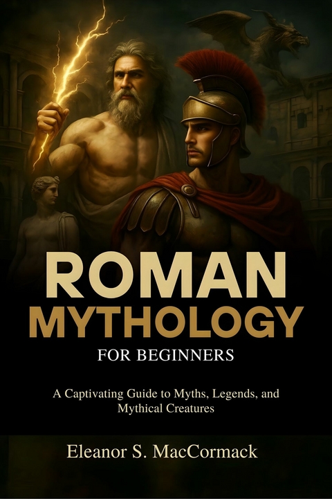 Roman Mythology for Beginners -  Eleanor S. MacCormack
