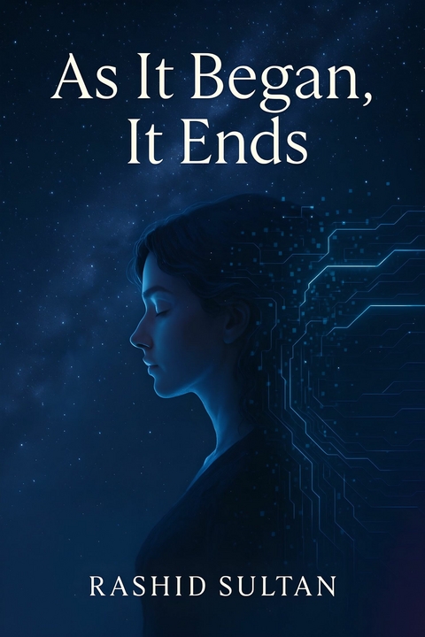 As it Began it Ends -  Rashid Sultan