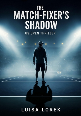 The Match-Fixer's Shadow: US Open Tennis Thriller, High-Stakes Match-Fixing & Survival Suspense