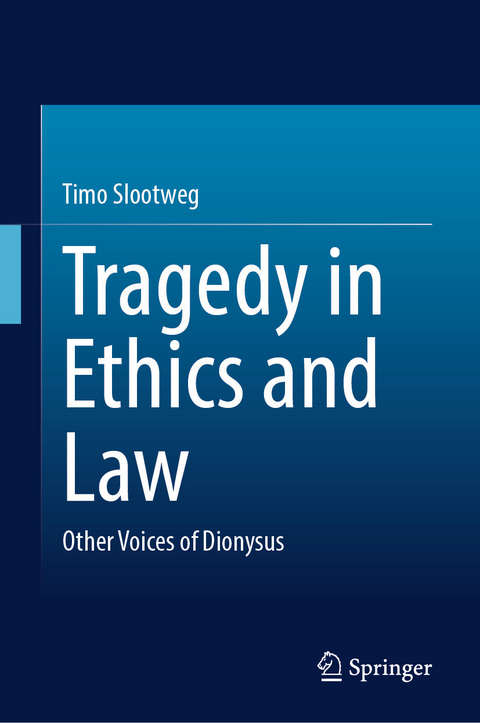 Tragedy in Ethics and Law - Timo Slootweg