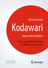 Kodawari: Japanische Exzellenz - Kultur und Menschlichkeit als Wettbewerbsvorteil - Michael Okada